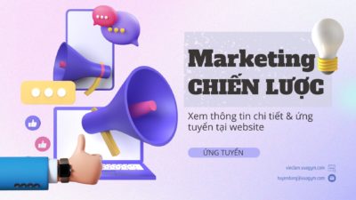 (Ngừng tuyển) Tuyển Nhân Viên Marketing Chiến Lược
